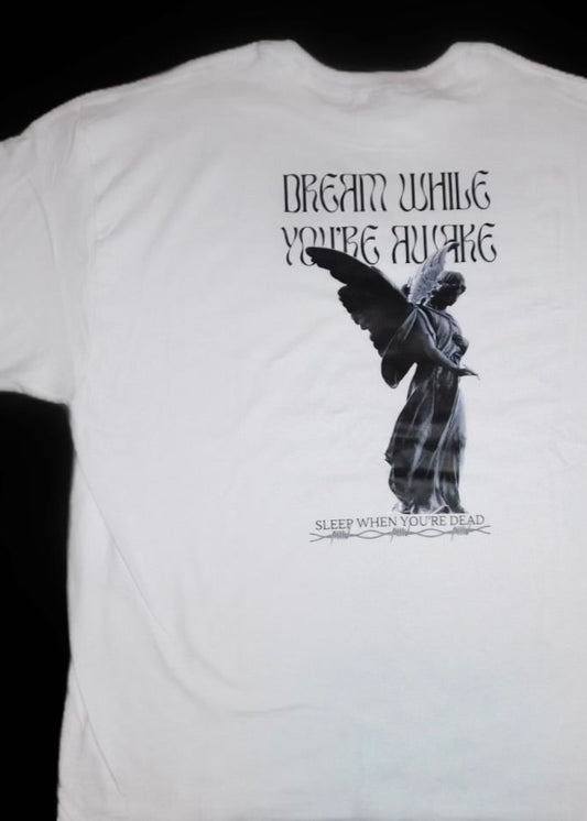 Dream While You're Awake, Sleep When You're Dead Graphic Tee