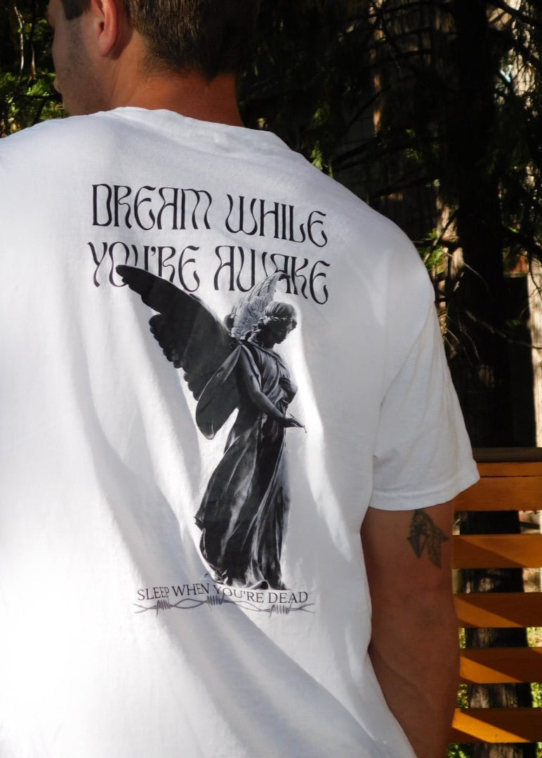 Dream While You're Awake, Sleep When You're Dead Graphic Tee